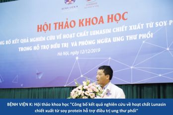 BỆNH VIỆN K: Hội thảo khoa học "Công bố kết quả nghiên cứu về hoạt chất Lunasin chiết xuất từ soy protein hỗ trợ điều trị ung thư phổi"